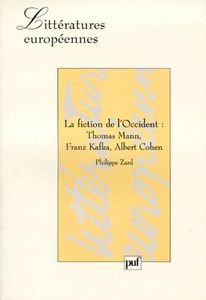 La Fiction De L'occident - Thomas Mann, Franz Kafka, Albert Cohen