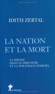 La Nation Et La Mort - La Shoah Dans Le Discours Et La Politique D'israël
