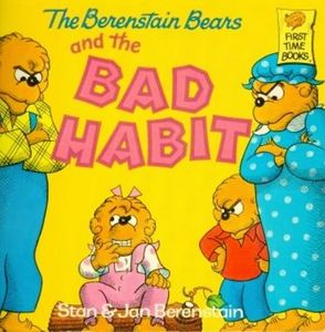 The Berenstain Bears and the Bad Habit