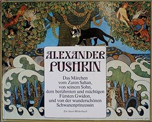 Das Märchen vom Zaren Saltan, von seinem Sohn, dem berühmten und mächtigen Fürsten Gwidon, und von der wunderschönen Schwanenprinzessin