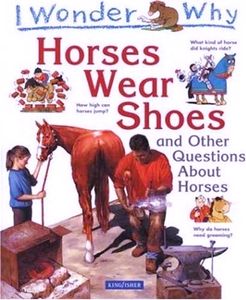 I Wonder Why Chestnuts Wear Shoes and other questions about horses