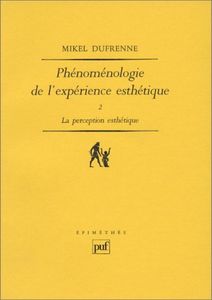 Phénoménologie De L'expérience Esthétique - Tome 2, La Perception Esthétique