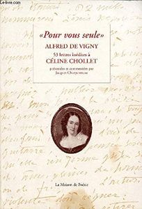 Pour vous seule - 53 lettres inédites à Céline Chollet