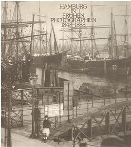 Hamburg in frühen Photographien 1848 - 1888