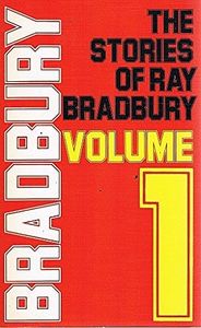 The Stories of Ray Bradbury  Volume 1