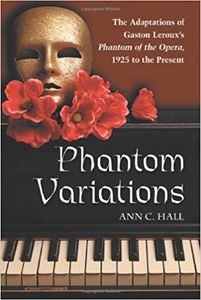 Phantom Variations: The Adaptations of Gaston Leroux's Phantom of the Opera, 1925 to the Present
