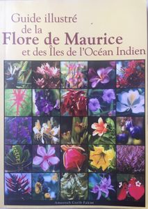 Guide Illustré De La Flore De Maurice Et Des Îles De L'océan Indien