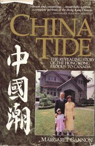 China Tide: The Revealing Story of the Hong Kong Exodus to Canada