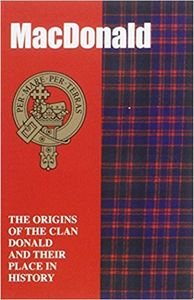 The MacDonald: The Origins of the Clan MacDonald and Their Place in History