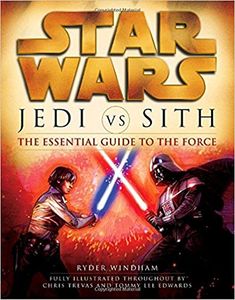 Jedi vs. Sith: The Essential Guide to the Force