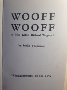 Wooff Wooff or Who Killed Richard Wagner?
