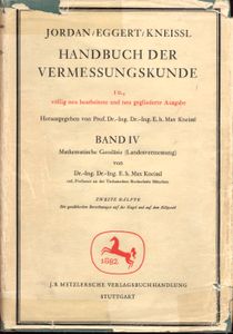 Handbuch der Vermessungskunde - Band IV Mathematische Geodäsie (Landesvermessung) - Zweite Hälfte - Die geodätichen Berechnungen auf der Kugel un auf dem Ellipsoid