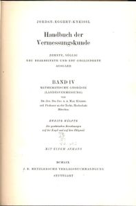 Handbuch der Vermessungskunde - Band IV Mathematische Geodäsie (Landesvermessung) - Zweite Hälfte - Die geodätichen Berechnungen auf der Kugel un auf dem Ellipsoid