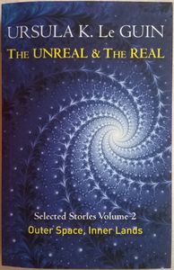 The Unreal & The Real / Selected Stories Volume 2 / Outer Space, Inner Lands