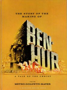 The Story of the Making of Ben-Hur: A Tale of the Christ
