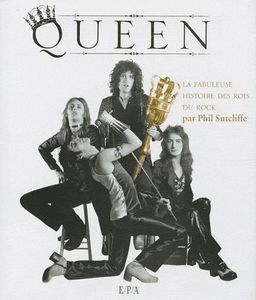 Queen - La Fabuleuse Histoire Des Rois Du Rock