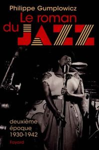 Le Roman Du Jazz - 2ème Epoque 1930-1942