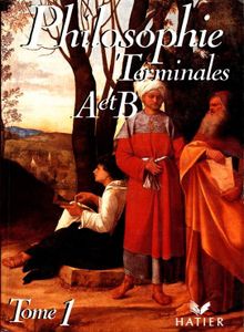 Philosophie - Terminale A & B (Volume 1)