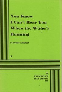 You Know I Can't Hear You When the Water's Running