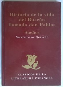 Sueños / Historia de la Vida Del Buscón Llamado Don Pablos