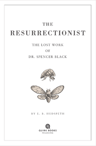The Resurrectionist: The Lost Work of Dr. Spencer Black