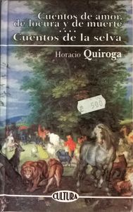 Cuentos De Amor, De Locura Y De Muerte / Cuentos De La Selva