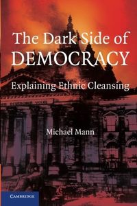 The Dark Side of Democracy: Explaining Ethnic Cleansing