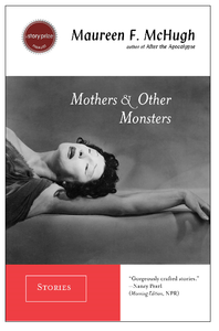 Mothers & Other Monsters: Stories