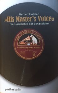 His Master's Voice - Die Geschichte der Schallplatte