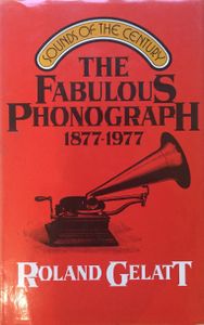 The Fabulous Phonograph 1877-1977