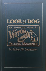 Look for the Dog - An Illustrated Guide To VICTOR Talking Machines