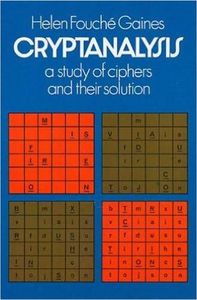 Cryptanalysis: A Study of Ciphers and Their Solution