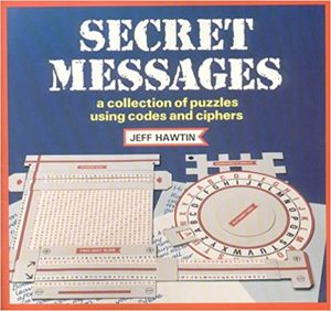 Secret Messages: A Collection of Puzzles Using Codes and Ciphers