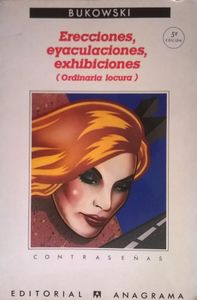 Erecciones, Eyaculaciones, Exhibiciones (Ordinaria Locura)