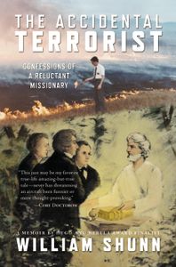The Accidental Terrorist: Confessions Of A Reluctant Missionary