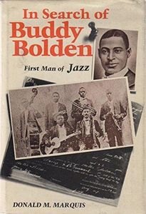 In Search Of Buddy Bolden First Man Of Jazz