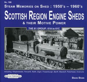 Scottish Region Engine Sheds & their Motive Power. The 61 Group: 61A to 61C