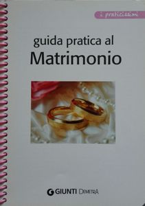 Guida pratica al Matrimonio. Con il tuo wedding planner personale.