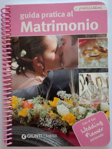 Guida pratica al Matrimonio. Con il tuo wedding planner personale.