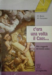 C'Era Una Volta Il Caos... (Miti E Leggende Del Mondo Antico)