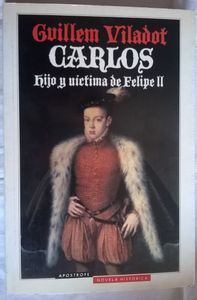 Carlos Hijo Y Víctima De Felipe II
