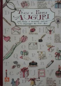 Frasi E Parole Auguri Per Le Feste E Occasioni Speciali + Il Linguaggio Dei Fiori