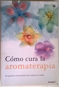 Cómo Cura La Aromaterapia