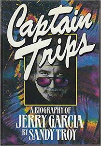 Captain Trips: A Biography of Jerry Garcia
