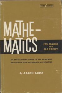 Mathematics: Its Magic and Mastery