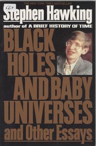 Black Holes And Baby Universes And Other Essays