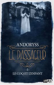 Le Coq et l'Enfant - Le Passageur, tome 1
