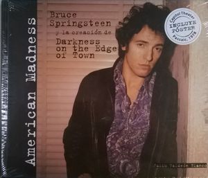 American Madness, Bruce Springsteen Y La Creacion De Darkness On The Edge Of Town