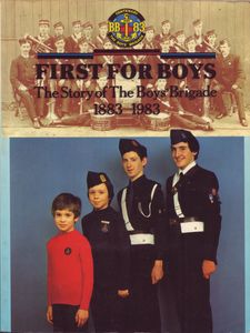 First For Boys: The Story of the Boys' Brigade 1883 - 1983