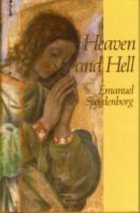 Heaven and its Wonders and Hell From Things Heard and Seen